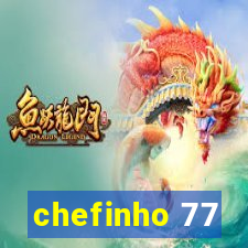 chefinho 77